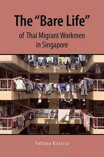 The "Bare Life" of Thai Migrant Workmen in Singapore cover