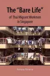 The "Bare Life" of Thai Migrant Workmen in Singapore cover