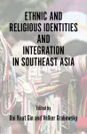 Ethnic and Religious Identities and Integration in Southeast Asia cover