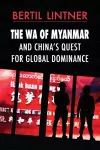 The Wa of Myanmar and China's Quest for Global Dominance cover