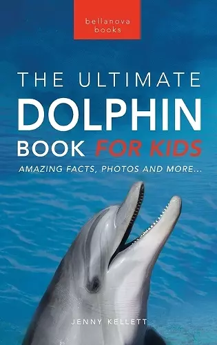 Dolphins The Ultimate Dolphin Book for Kids cover