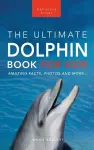 Dolphins The Ultimate Dolphin Book for Kids cover