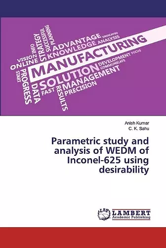 Parametric study and analysis of WEDM of Inconel-625 using desirability cover