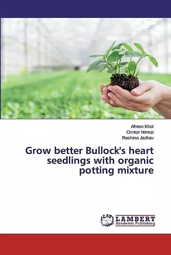 Grow better Bullock's heart seedlings with organic potting mixture cover