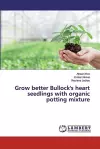 Grow better Bullock's heart seedlings with organic potting mixture cover