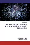 Title and Abstract of Policy About the Belt and Road Compilation cover