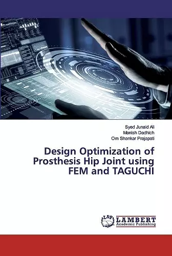 Design Optimization of Prosthesis Hip Joint using FEM and TAGUCHI cover