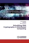 Actualizing DNA Cryptography in Distributed Computing cover