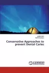 Conservative Approaches to prevent Dental Caries cover