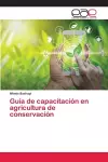Guía de capacitación en agricultura de conservación cover