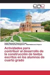 Actividades para contribuir al desarrollo de la construcción de textos escritos en los alumnos de cuarto grado cover