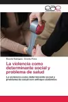 La violencia como determinante social y problema de salud cover