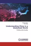 Understanding China in a Globalized World cover
