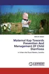 Maternal Kap Towards Prevention And Management Of Child Diarrhoea cover