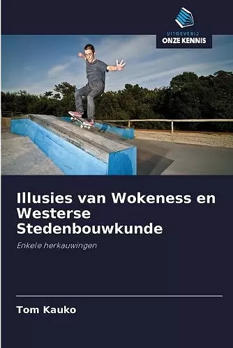 Illusies van Wokeness en Westerse Stedenbouwkunde cover