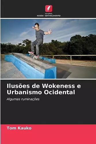 Ilusões de Wokeness e Urbanismo Ocidental cover