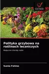 Polityka grzybowa na roślinach leczniczych cover