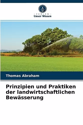 Prinzipien und Praktiken der landwirtschaftlichen Bewässerung cover