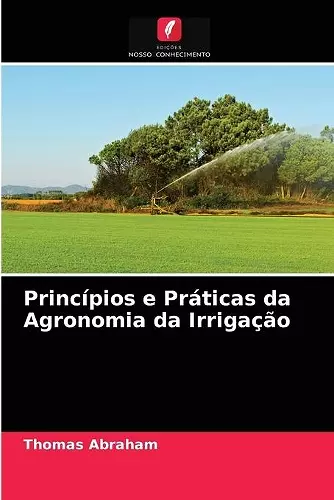 Princípios e Práticas da Agronomia da Irrigação cover