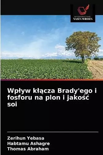 Wplyw klącza Brady'ego i fosforu na plon i jakośc soi cover