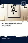 A Conexão Holística Estilo Perceptual cover