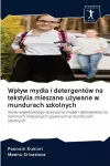 Wplyw mydla i detergentów na tekstylia mieszane używane w mundurach szkolnych cover