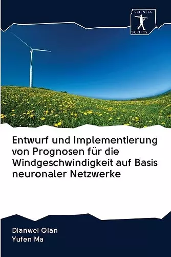 Entwurf und Implementierung von Prognosen für die Windgeschwindigkeit auf Basis neuronaler Netzwerke cover