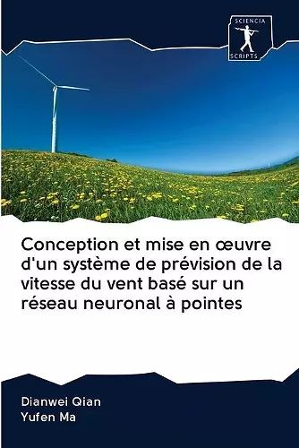 Conception et mise en oeuvre d'un système de prévision de la vitesse du vent basé sur un réseau neuronal à pointes cover