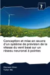 Conception et mise en oeuvre d'un système de prévision de la vitesse du vent basé sur un réseau neuronal à pointes cover