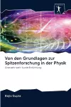 Von den Grundlagen zur Spitzenforschung in der Physik cover