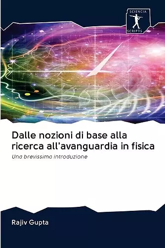 Dalle nozioni di base alla ricerca all'avanguardia in fisica cover