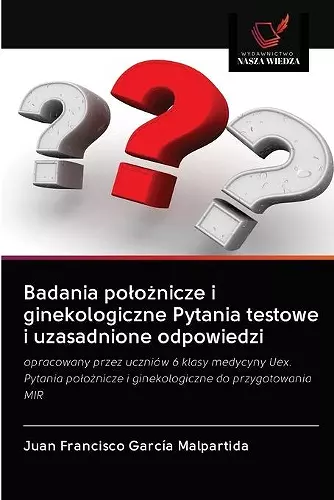 Badania polożnicze i ginekologiczne Pytania testowe i uzasadnione odpowiedzi cover