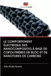 Le Comportement Électrique Des Nanocomposites À Base de Copolymères En Bloc Et de Nanotubes de Carbone cover