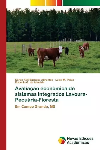 Avaliação econômica de sistemas integrados Lavoura-Pecuária-Floresta cover