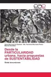 Desde la PARTICULARIDAD urbana, hacia propuestas de SUSTENTABILIDAD cover