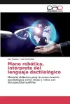 Mano robótica, intérprete del lenguaje dactilológico cover