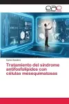 Tratamiento del síndrome antifosfolípidos con células mesequimatosas cover