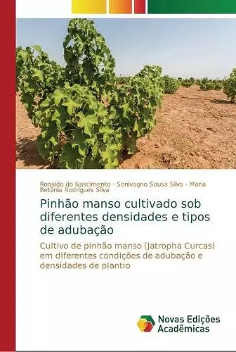 Pinhão manso cultivado sob diferentes densidades e tipos de adubação cover