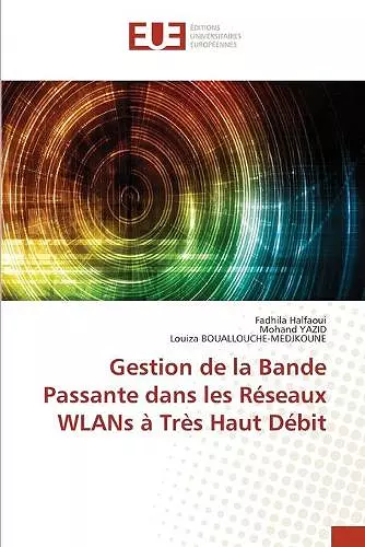 Gestion de la Bande Passante dans les Réseaux WLANs à Très Haut Débit cover