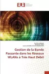 Gestion de la Bande Passante dans les Réseaux WLANs à Très Haut Débit cover