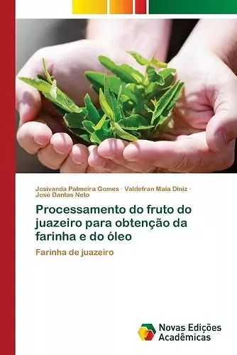 Processamento do fruto do juazeiro para obtenção da farinha e do óleo cover