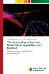 Técnicas e dispositivos em fibras óticas de plástico para fotónica cover