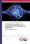 El receptor de kainato y la regulación de la liberación de glutamato cover