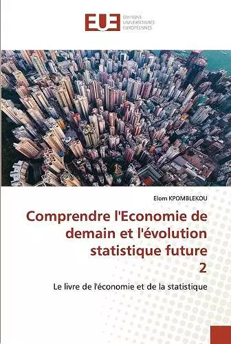 Comprendre l'Economie de demain et l'évolution statistique future 2 cover