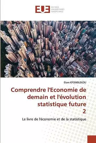 Comprendre l'Economie de demain et l'évolution statistique future 2 cover