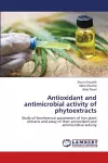 Antioxidant and antimicrobial activity of phytoextracts cover