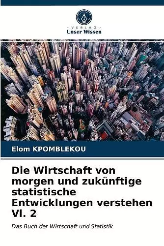 Die Wirtschaft von morgen und zukünftige statistische Entwicklungen verstehen Vl. 2 cover