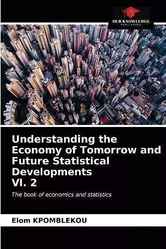 Understanding the Economy of Tomorrow and Future Statistical Developments Vl. 2 cover