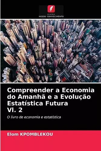 Compreender a Economia do Amanhã e a Evolução Estatística Futura Vl. 2 cover