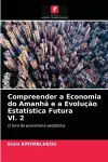 Compreender a Economia do Amanhã e a Evolução Estatística Futura Vl. 2 cover
